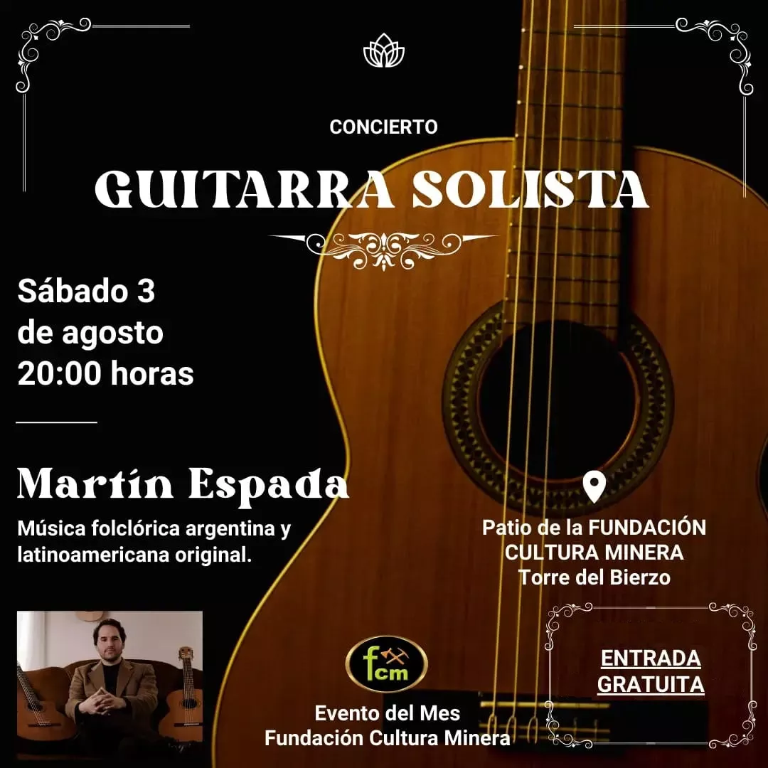 El guitarrista Martín Espada amenizará el mes de agosto en la Fundación Cultura Minera con folclore latinomericano